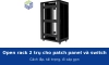 Open rack 2 trụ cho patch panel và switch trong phòng đấu nối: cách lắp, tải trọng và đi cáp gọn