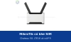 MikroTik có khe SIM: Chateau 5G, LTE18 và wAP R dùng khi nào là hợp lý