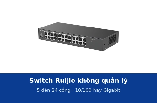 Switch Ruijie không quản lý 5–24 cổng: chọn 10/100 hay Gigabit, để bàn hay gắn rack