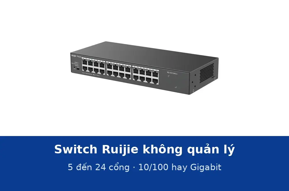 Switch Ruijie không quản lý 5–24 cổng: chọn 10/100 hay Gigabit, để bàn hay gắn rack