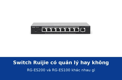 Switch Ruijie có quản lý (RG-ES200) và không quản lý (RG-ES100): khác nhau những gì